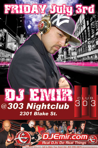 Denver's Best DJ DJ Emir at 303 Nightclub Friday July 3rd July 4th Weekend 2009 Nightclub Flyer Design